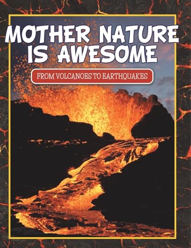Mother Nature Is Awesome (From Volcanoes To Earthquakes) von Speedy Publishing LLC