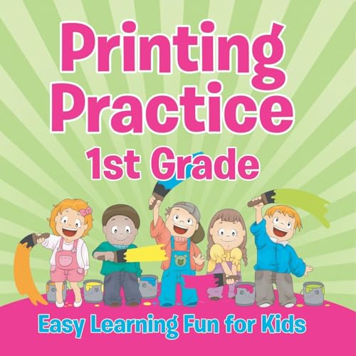 Printing Practice 1st Grade: Easy Learning Fun for Kids von Baby Professor