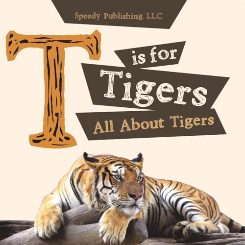 T is For Tigers (All About Tigers) von Speedy Publishing LLC