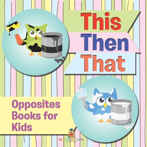 This Then That: Opposites Books for Kids von Baby Professor