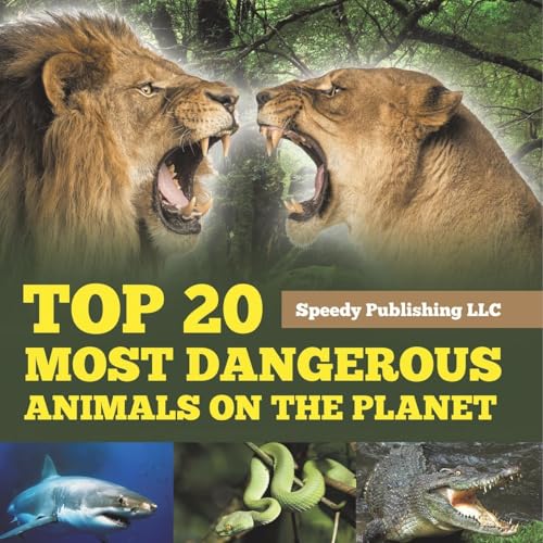 Top 20 Most Dangerous Animals On The Planet von Speedy Publishing LLC