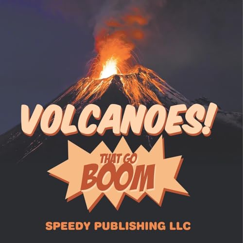 Volcanoes! That Go Boom von Speedy Publishing LLC
