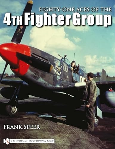 Eighty-One Aces of the 4th Fighter Group von Schiffer Publishing
