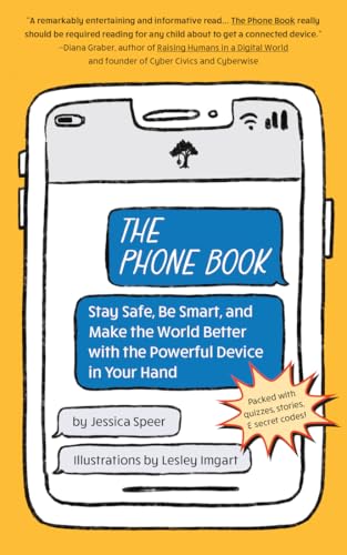 The Phone Book: Stay Safe, Be Smart, and Make the World Better with the Powerful Device in Your Hand