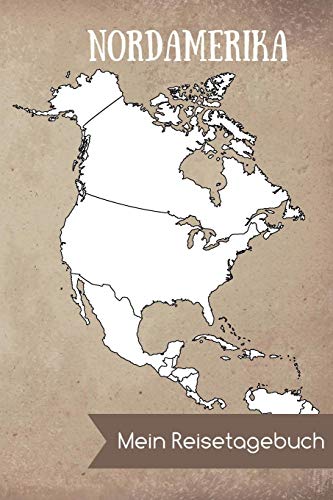Nordamerika Mein Reisetagebuch: DIN A5 Reise Journal / Notizbuch / Reisetagebuch zum selber ausfüllen mit einer Kartenübersicht und viel Platz für Erinnerungen