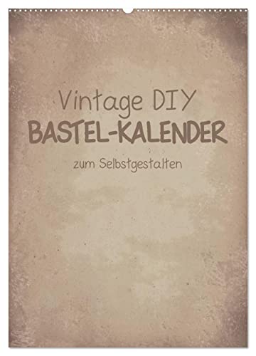 Vintage DIY Bastel-Kalender -Hochformat- (Wandkalender 2025 DIN A2 hoch), CALVENDO Monatskalender von CALVENDO