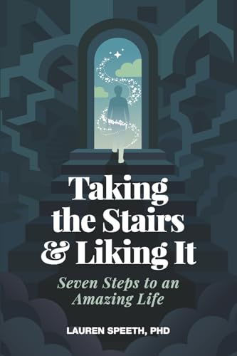 Taking the Stairs & Liking It: Seven Steps to an Amazing Life Taking the Stairs & Liking It: Seven Steps to an Amazing Life von Bookbaby