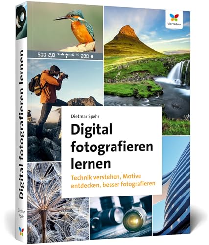 Digital fotografieren lernen: Fotografie für Anfänger – Neuauflage 2020