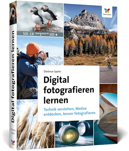 Digital fotografieren lernen: Technik verstehen, Motive entdecken, besser fotografieren. Der perfekte Einstieg in die Fotografie (neue Auflage 2025) von Vierfarben