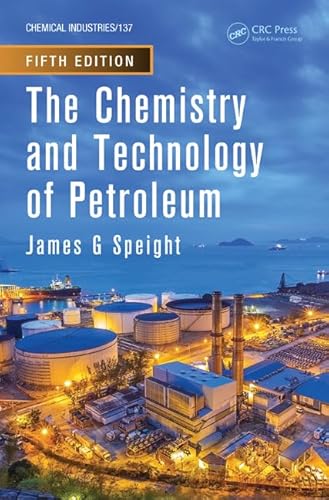 The Chemistry and Technology of Petroleum (Chemical Industries, Band 137)