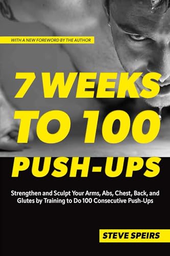 7 Weeks to 100 Push-Ups: Strengthen and Sculpt Your Arms, Abs, Chest, Back and Glutes by Training to Do 100 Consecutive Push-Ups 7 Weeks to 100 Push-Ups: Strengthen and Sculpt Your Arms, Abs, Chest, Back and Glutes by Training to Do 100 Consecutive Push-Ups von VeloPress