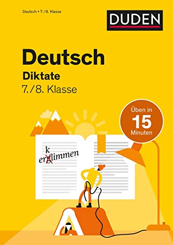Deutsch in 15 Minuten - Diktate 7./8. Klasse (Duden - In 15 Minuten)