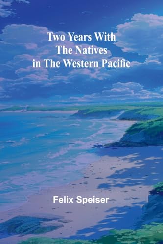 Two Years with the Natives in the Western Pacific von Alpha Edition