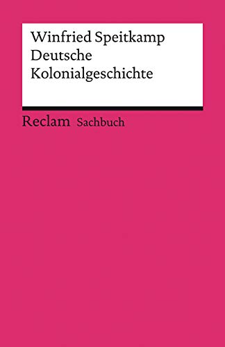 Deutsche Kolonialgeschichte (Reclams Universal-Bibliothek) von Reclam Philipp Jun.