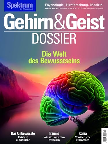 Gehirn&Geist Dossier - Die Welt des Bewusstseins von Spektrum der Wissenschaft