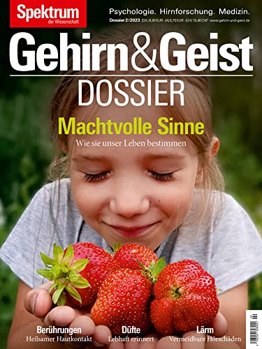 Gehirn&Geist Dossier - Machtvolle Sinne: Wie sie unser Leben bestimmen