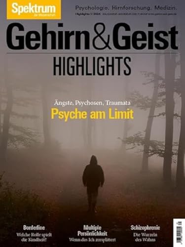 Gehirn&Geist Dossier - Psyche am Limit: Ängste, Psychosen, Traumata (Gehirn&Geist Highlights: Unsere besten Themenhefte im Nachdruck) von Spektrum D. Wissenschaft