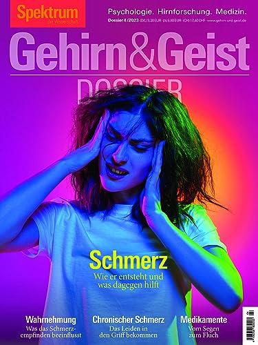 Gehirn&Geist Dossier - Schmerz: Wie er entsteht und was dagegen hilft von Spektrum D. Wissenschaft