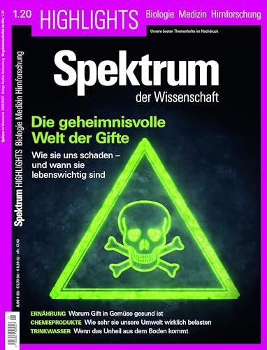 Die geheminisvolle Welt der Gifte: Wie sie uns schaden - und wann sie lebenswichtig sind (Spektrum Highlights: Unsere besten Themenhefte im Nachdruck)