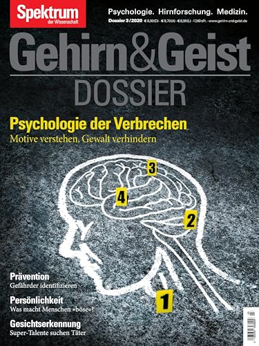 Gehirn&Geist - Psychologie der Verbrechen: Motive verstehen - Gewalt verhindern (Gehirn&Geist Dossier)