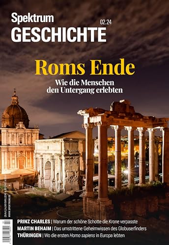 Spektrum Geschichte 2/2024 Roms Ende: Wie die Menschen den Untergang erlebten (Spektrum Geschichte: Von der Menschwerdung bis in die Neuzeit) von Spektrum D. Wissenschaft