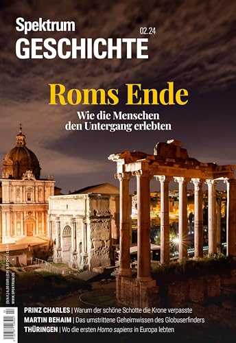 Spektrum Geschichte 2/2024 Roms Ende: Wie die Menschen den Untergang erlebten (Spektrum Geschichte: Von der Menschwerdung bis in die Neuzeit)