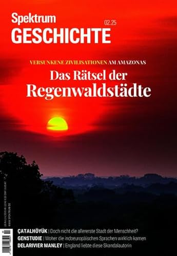 Spektrum Geschichte 2/2025 - Das Rätsel der Regenwaldstädte (Spektrum Geschichte: Von der Menschwerdung bis in die Neuzeit) von Spektrum der Wissenschaft