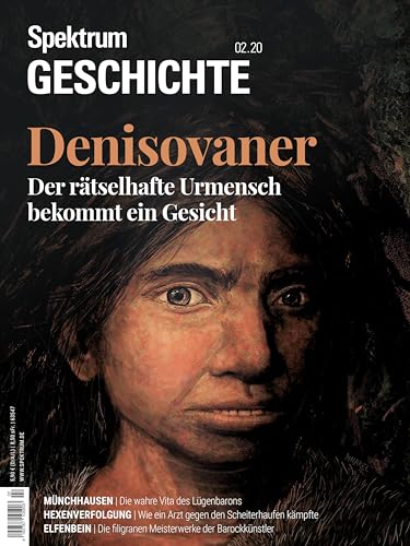 Spektrum Geschichte - Denisovaner: Der rätselhafte Urmensch bekommt ein Gesicht (Spektrum Geschichte: Von der Menschwerdung bis in die Neuzeit)