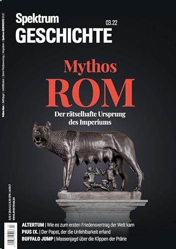 Spektrum Geschichte - Mythos Rom: Der rätselhafte Ursprung des Imperiums (Spektrum Geschichte: Von der Menschwerdung bis in die Neuzeit)