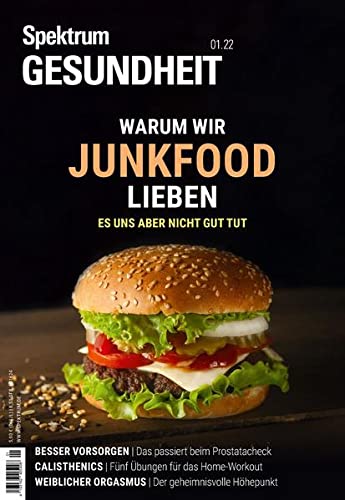 Spektrum Gesundheit- Warum wir Junkfood lieben: Es uns aber nicht gut tut von Spektrum D. Wissenschaft