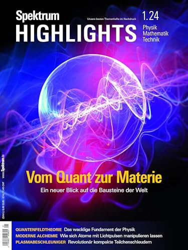 Spektrum Highlights 1/2024 - Vom Quant zur Materie: Neue Sicht auf die Bausteine der Welt (Spektrum Highlights: Unsere besten Themenhefte im Nachdruck) von Spektrum D. Wissenschaft