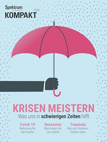 Spektrum Kompakt - Krisen meistern: Was uns in schwierigen Zeiten hilft Spektrum Kompakt - Krisen meistern: Was uns in schwierigen Zeiten hilft von Spektrum D. Wissenschaft