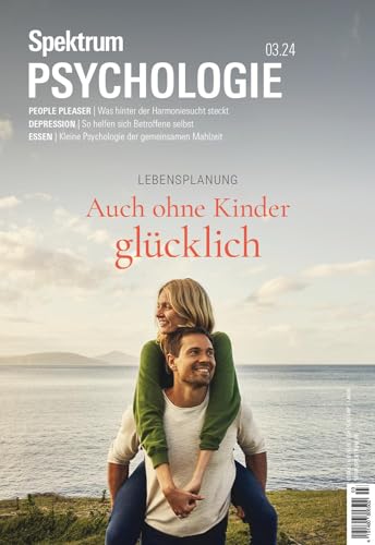 Spektrum Psychologie 3/2024 - Auch ohne Kinder glücklich von Spektrum der Wissenschaft