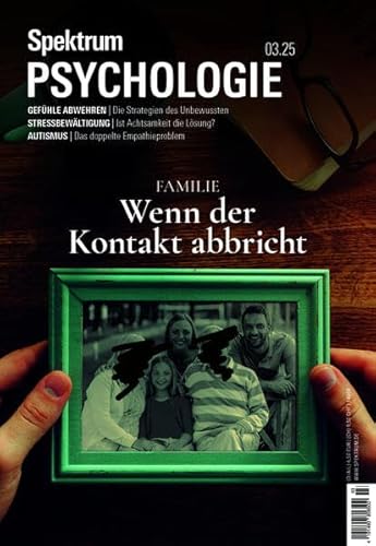 Spektrum Psychologie 3/2025 Familie - Wenn der Kontakt abbricht von Spektrum der Wissenschaft