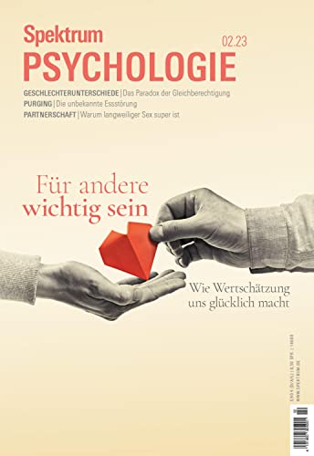 Spektrum Psychologie - Wichtig für andere sein: Wir Wertschätzung uns glücklich macht Spektrum Psychologie - Wichtig für andere sein: Wir Wertschätzung uns glücklich macht von Spektrum der Wissenschaft