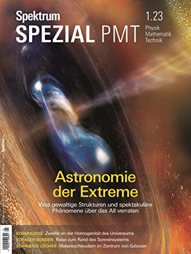 Spektrum Spezial - Astronomie der Extreme: Was gewaltige Strukturen und spektakuläre Phänomene über das All verraten (Spektrum Spezial - Physik, Mathematik, Technik) von Spektrum D. Wissenschaft