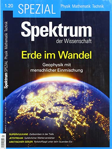 Spektrum Spezial - Erde im Wandel: Geophysik mit menschlicher Einmischung (Spektrum Spezial - Physik, Mathematik, Technik)