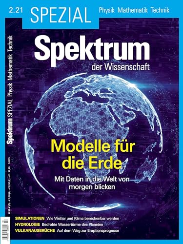 Spektrum Spezial - Modelle für die Erde: Mit Daten in die Welt von morgen blicken (Spektrum Spezial - Physik, Mathematik, Technik)