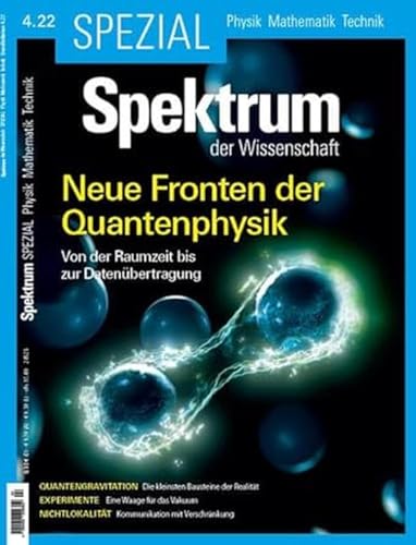 Spektrum Spezial - Neue Fronten der Quantenphysik: Von der Raumzeit bis zur Datenübertragung (Spektrum Spezial - Physik, Mathematik, Technik) von Spektrum der Wissenschaft