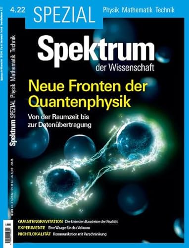 Spektrum Spezial - Neue Fronten der Quantenphysik: Von der Raumzeit bis zur Datenübertragung (Spektrum Spezial - Physik, Mathematik, Technik)