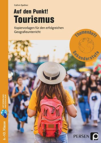 Auf den Punkt! Tourismus: Kopiervorlagen für den erfolgreichen Geografie unterricht (6. bis 10. Klasse)