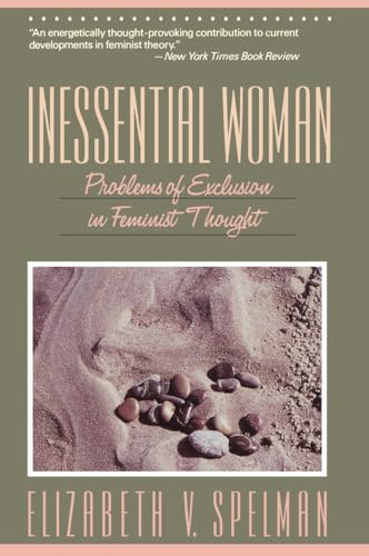 Inessential Woman: Problems of Exclusion in Feminist Thought