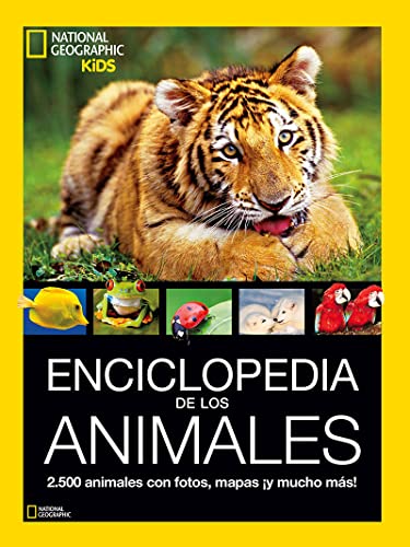 Enciclopedia de los animales: 2500 animales con fotos, mapas ¡y mucho más! (National Geographic Kids)