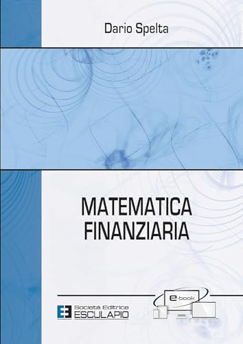 Matematica Finanziaria Matematica Finanziaria von Società Editrice Esculapio