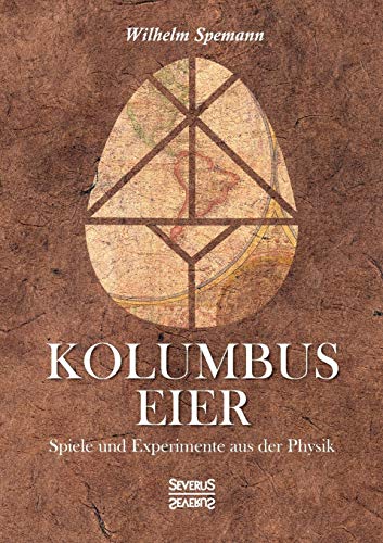 Kolumbus Eier: Spiele Und Experimente Aus Der Physik
