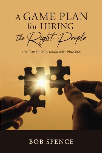 A Game Plan for Hiring the Right People: The Power of a Discovery Process A Game Plan for Hiring the Right People: The Power of a Discovery Process von EABooks Publishing