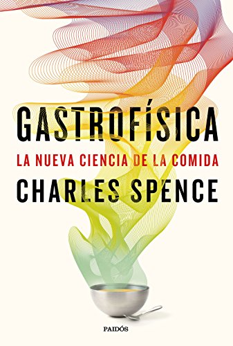 Gastrofísica : la nueva ciencia de la comida (Contextos)