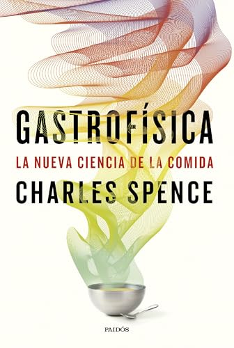 Gastrofísica: La nueva ciencia de la comida (Contextos) von Ediciones Paidós
