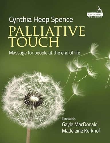 Palliative Touch: Massage for People at the End of Life von Handspring Publishing
