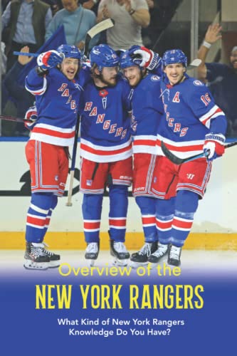 Overview of the New York Rangers: What Kind of New York Rangers Knowledge Do You Have? von Independently published